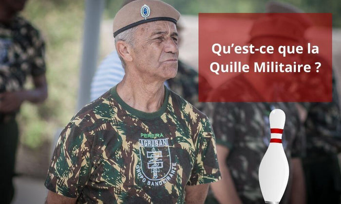 Qu’est-ce que la Quille Militaire ?